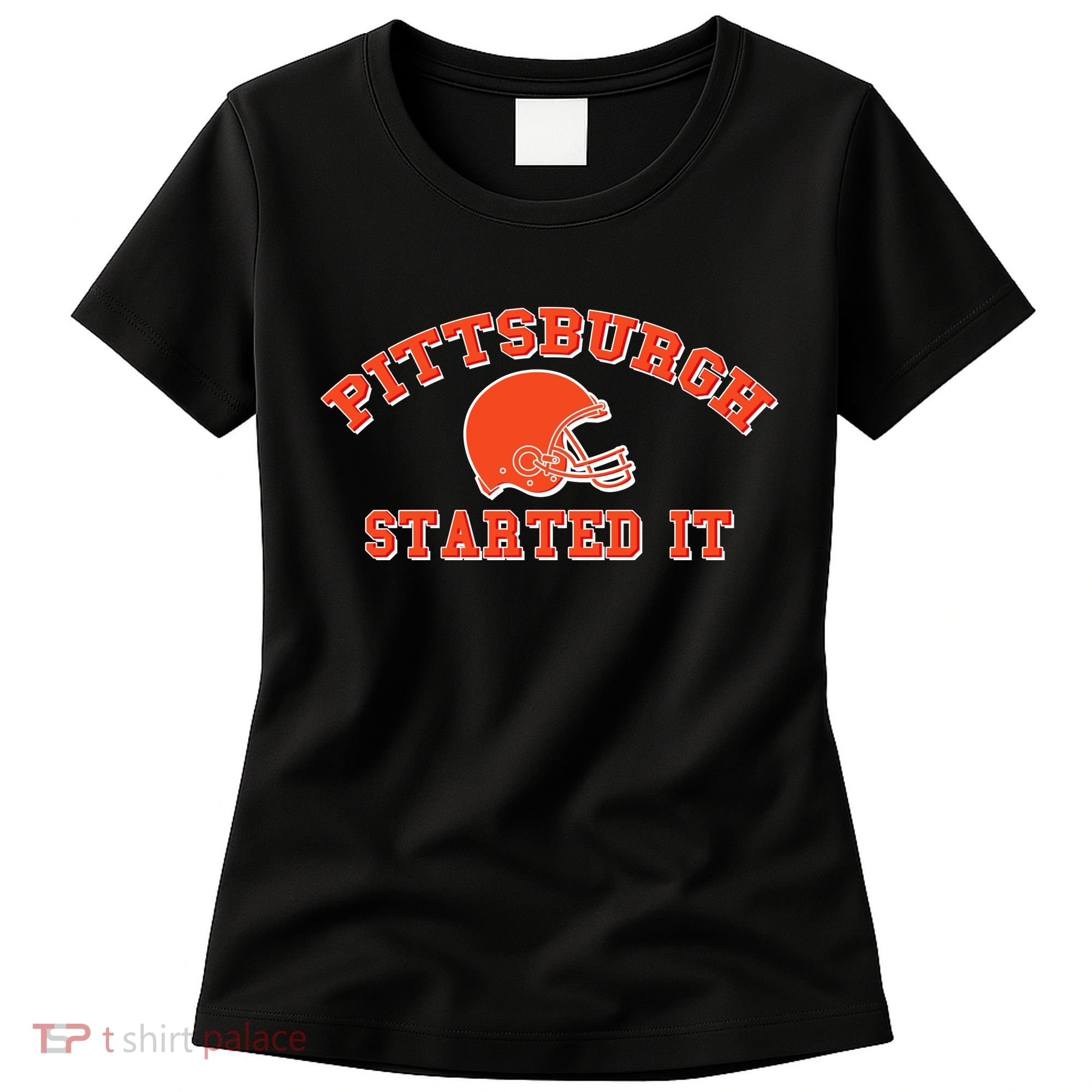 Pittsburgh Started It Football Women's T-Shirt