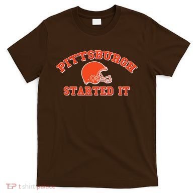 Pittsburgh Started It Football T-Shirt