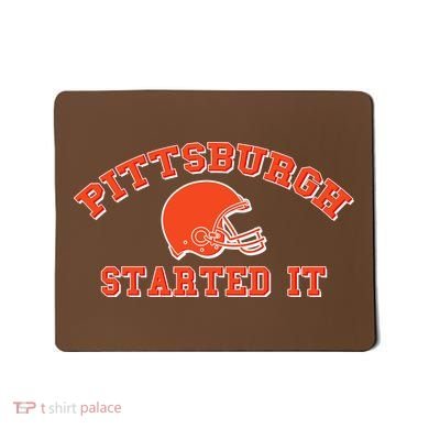 Pittsburgh Started It Football Mousepad