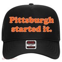 Pittsburgh Started It Funny Football Hat thumb 0