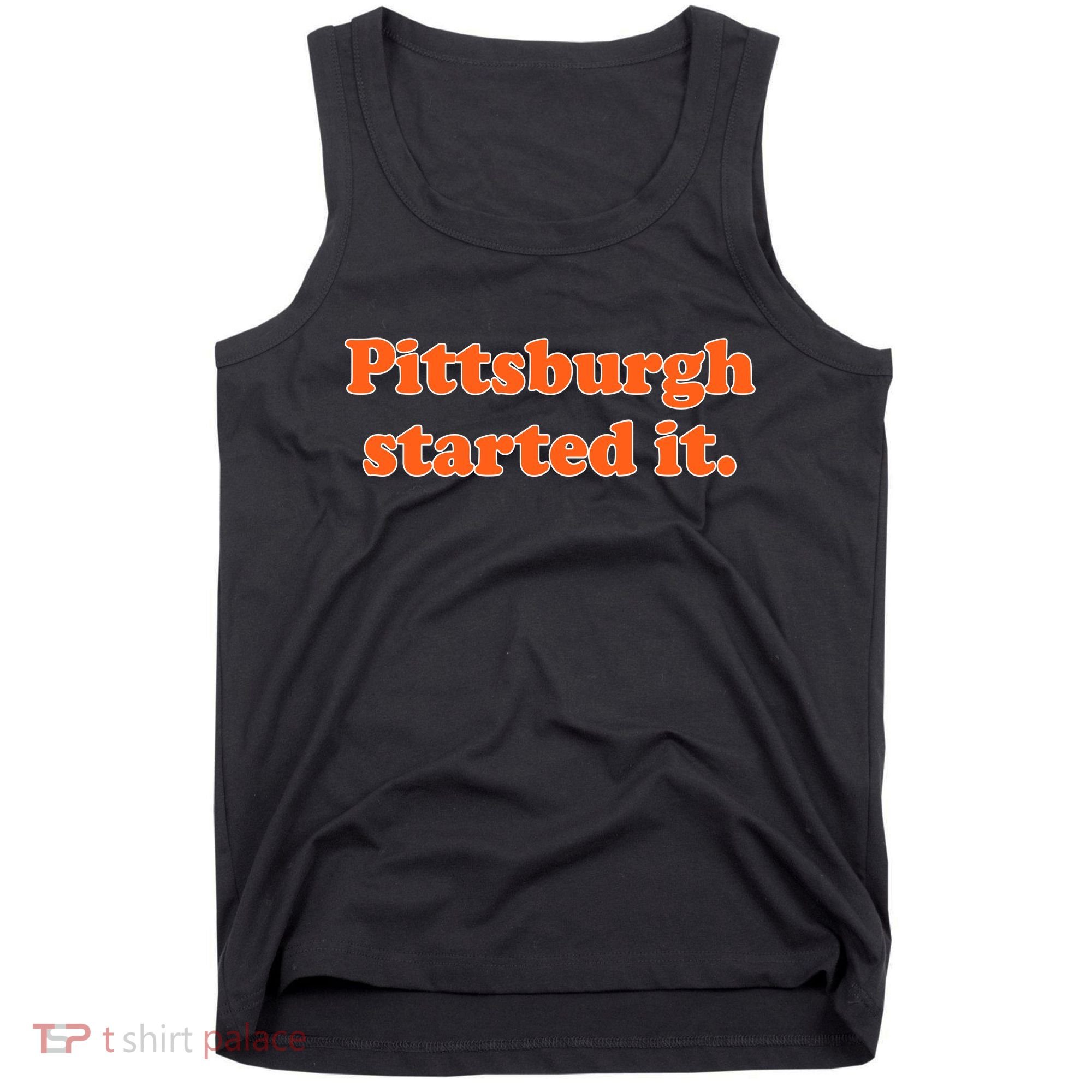 Pittsburgh Started It Funny Football Tank Top