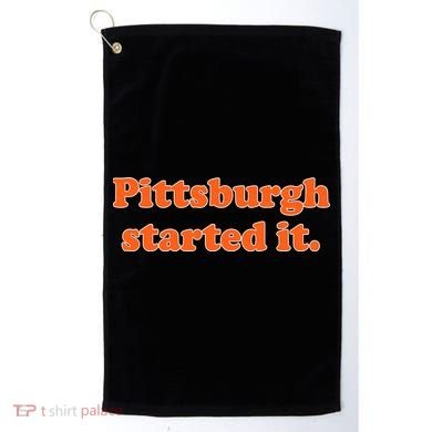 Pittsburgh Started It Funny Football Golf Towel