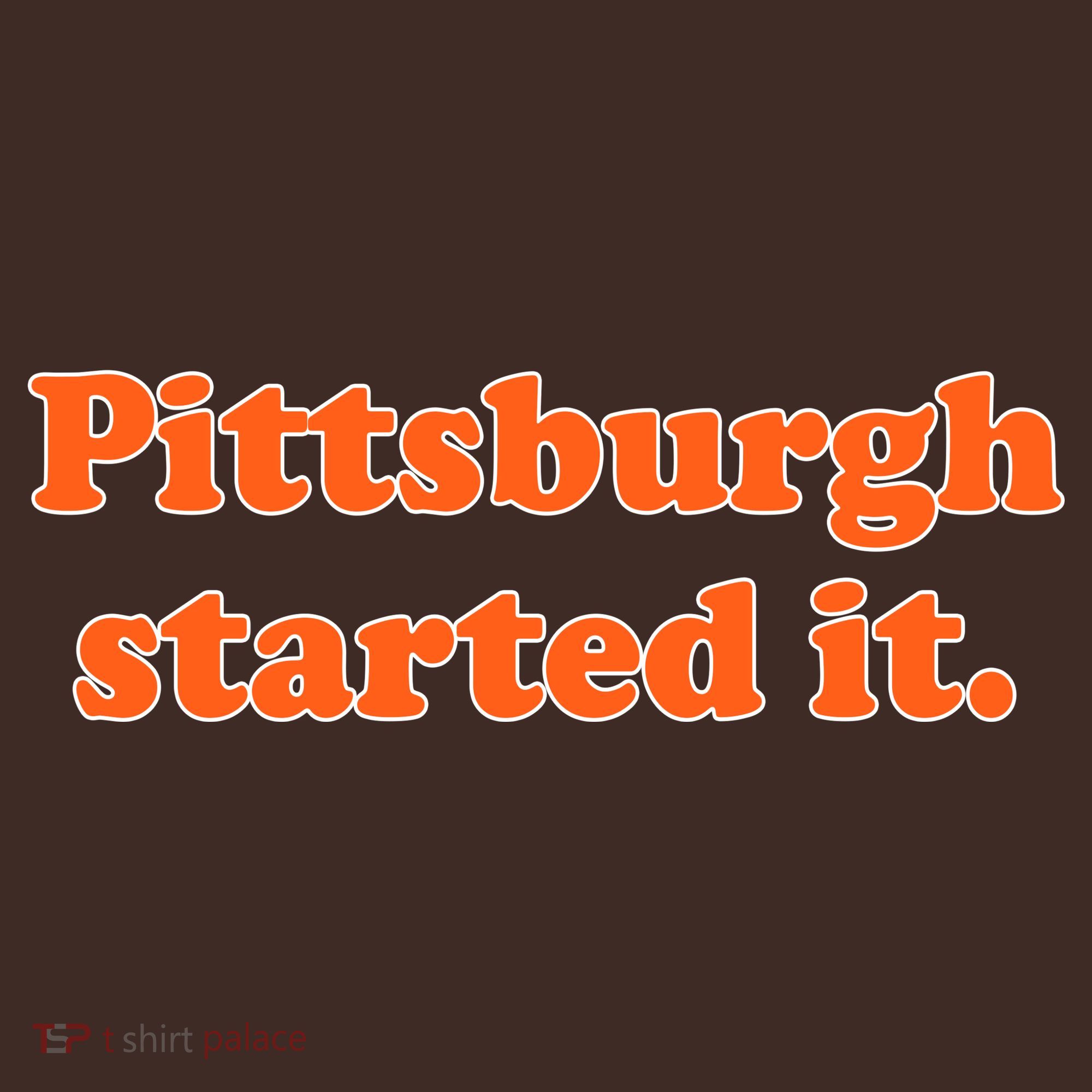 Pittsburgh Started It Funny Football T-Shirt