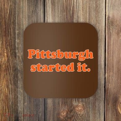 Pittsburgh Started It Funny Football Coaster