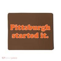 Pittsburgh Started It Funny Football Mousepad thumb 0