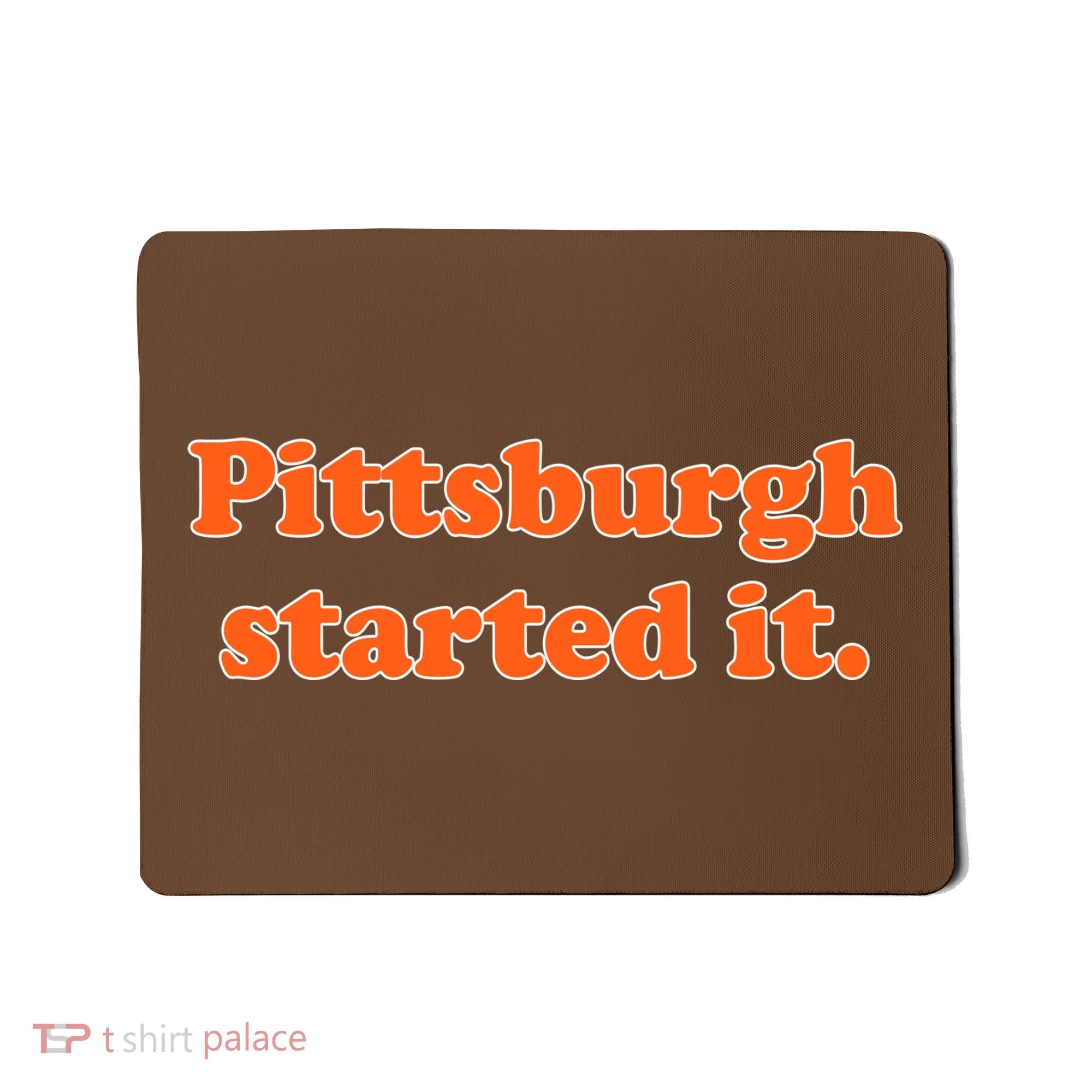 Pittsburgh Started It Funny Football Mousepad
