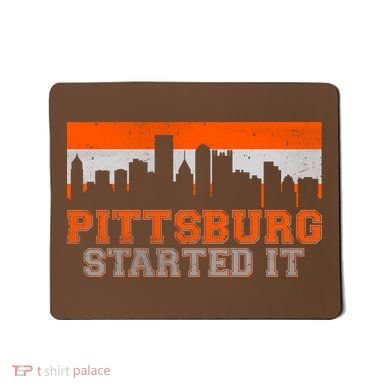Pittsburgh Started It Skyline Mousepad
