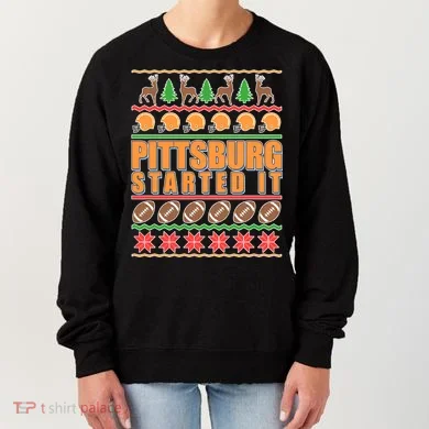 Pittsburgh Started It Ugly Christmas Sweater Women's Sweatshirt