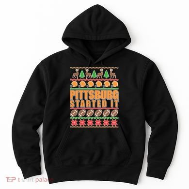 Pittsburgh Started It Ugly Christmas Sweater Hoodie