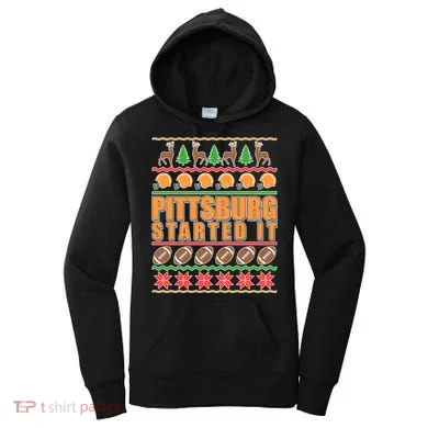 Pittsburgh Started It Ugly Christmas Sweater Women's Hoodie