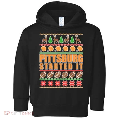 Pittsburgh Started It Ugly Christmas Sweater Toddler Hoodie