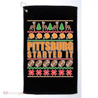 Pittsburgh Started It Ugly Christmas Sweater Golf Towel