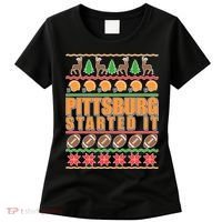 Pittsburgh Started It Ugly Christmas Sweater Women's T-Shirt thumb 0