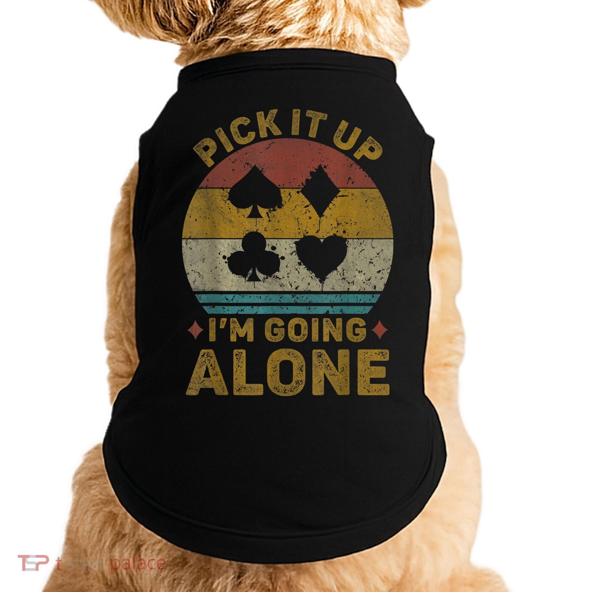 Pick It Up I'm Going Alone Funny Euchre Card Game Doggie Tank