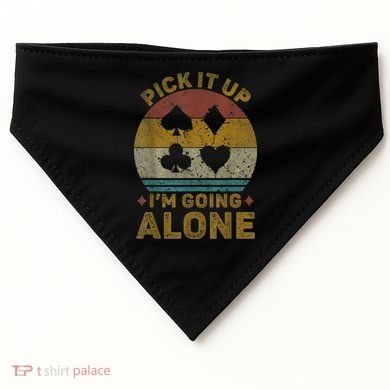 Pick It Up I'm Going Alone Funny Euchre Card Game USA-Made Doggie Bandana
