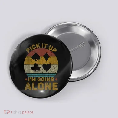 Pick It Up I'm Going Alone Funny Euchre Card Game Button