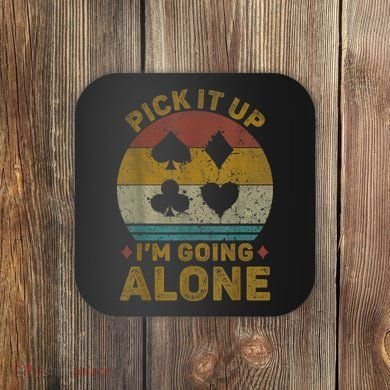Pick It Up I'm Going Alone Funny Euchre Card Game Coaster