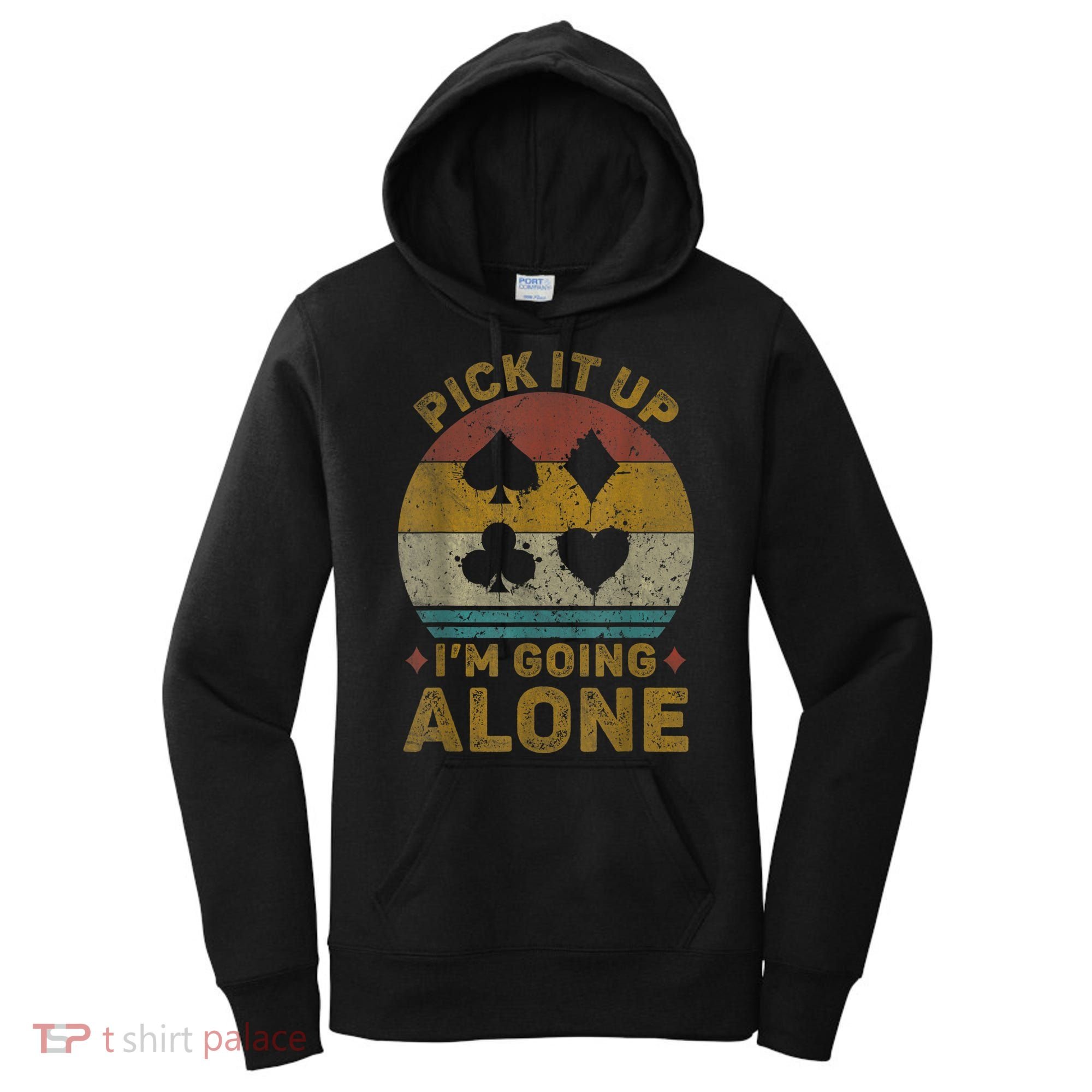 Pick It Up I'm Going Alone Funny Euchre Card Game Women's Hoodie