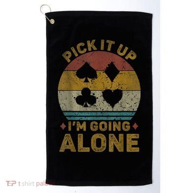Pick It Up I'm Going Alone Funny Euchre Card Game Golf Towel