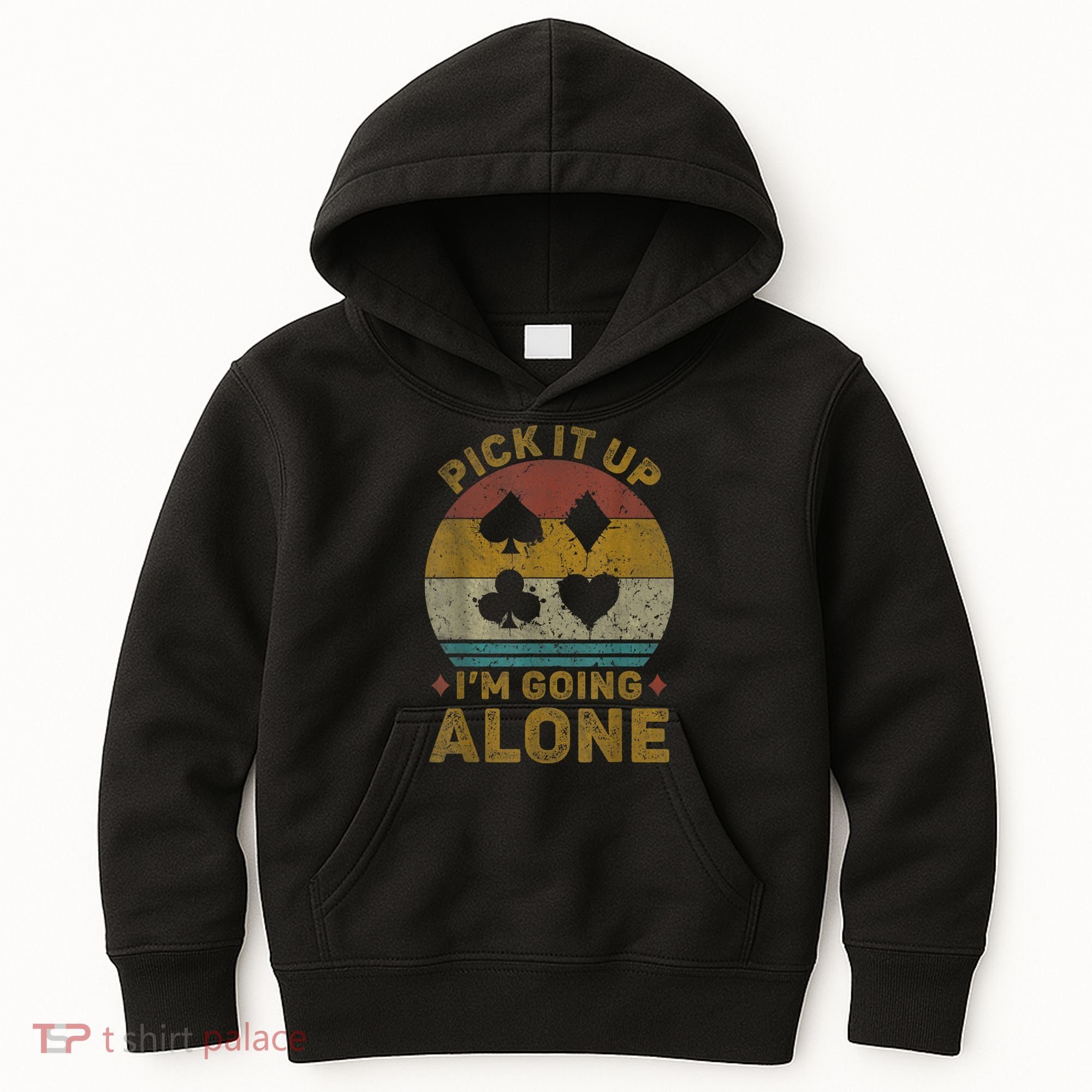 Pick It Up I'm Going Alone Funny Euchre Card Game Kids Hoodie