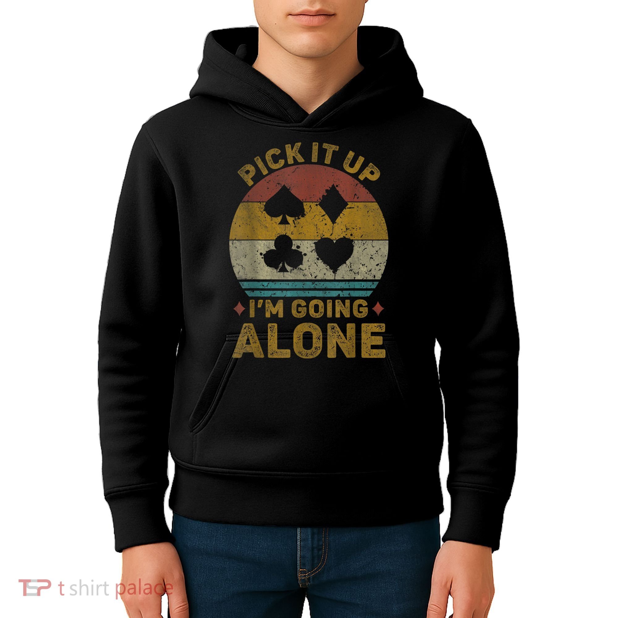 Pick It Up I'm Going Alone Funny Euchre Card Game Kids Hoodie
