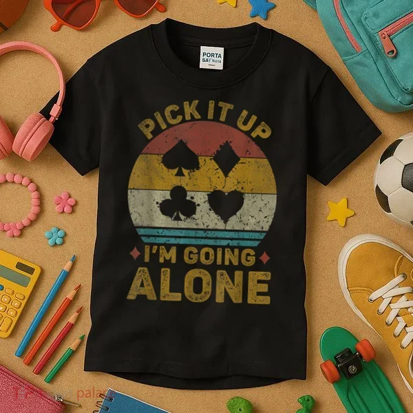 Pick It Up I'm Going Alone Funny Euchre Card Game Kids T-Shirt