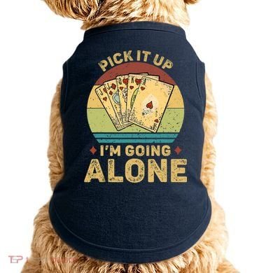 Pick It Up I'm Going Alone Vintage Funny Euchre Card Game Doggie Tank