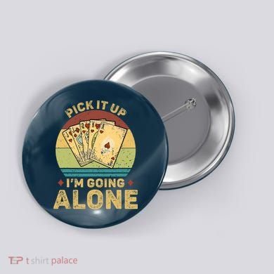Pick It Up I'm Going Alone Vintage Funny Euchre Card Game Button