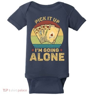 Pick It Up I'm Going Alone Vintage Funny Euchre Card Game Baby Bodysuit