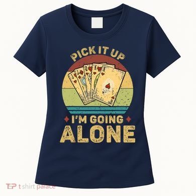 Pick It Up I'm Going Alone Vintage Funny Euchre Card Game Women's T-Shirt
