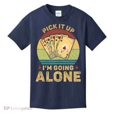 Pick It Up I'm Going Alone Vintage Funny Euchre Card Game Kids T-Shirt