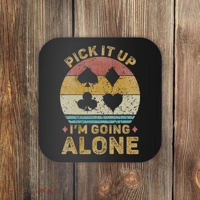 Pick It Up I'm Going Alone Vintage Euchre Card Game Coaster