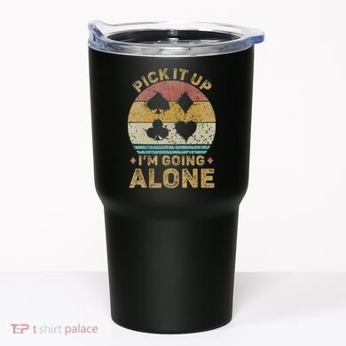Pick It Up I'm Going Alone Vintage Euchre Card Game Tumbler