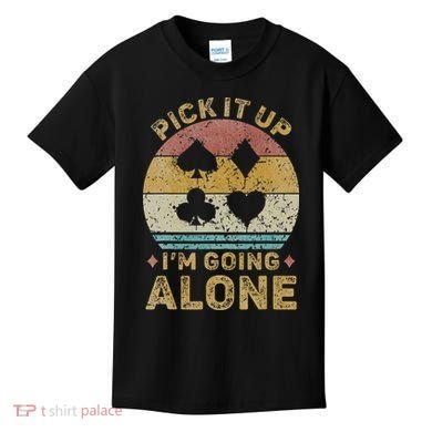 Pick It Up I'm Going Alone Vintage Euchre Card Game Kids T-Shirt