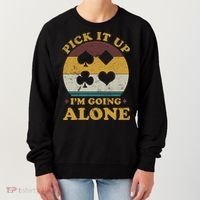 Pick It Up I'm Going Alone Funny Euchre Card Game Women's Sweatshirt thumb 0