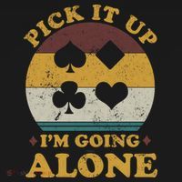 Pick It Up I'm Going Alone Funny Euchre Card Game Long Sleeve Shirt thumb 2