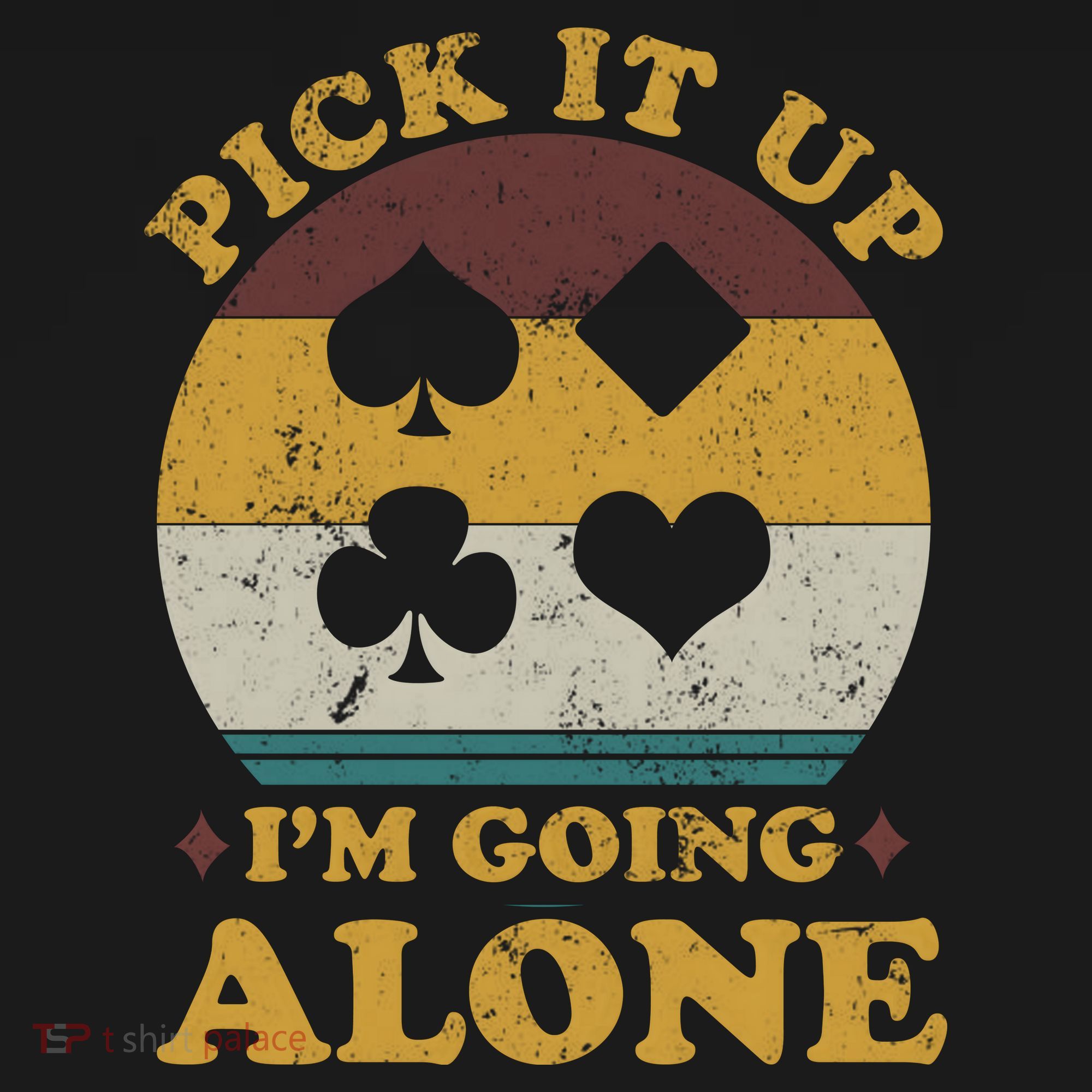 Pick It Up I'm Going Alone Funny Euchre Card Game Long Sleeve Shirt