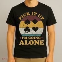 Pick It Up I'm Going Alone Funny Euchre Card Game T-Shirt thumb 3