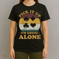 Pick It Up I'm Going Alone Funny Euchre Card Game T-Shirt thumb 4