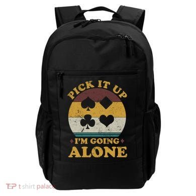 Pick It Up I'm Going Alone Funny Euchre Card Game Backpack