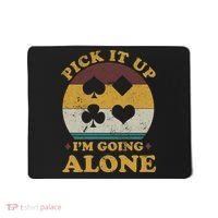 Pick It Up I'm Going Alone Funny Euchre Card Game Mousepad thumb 0