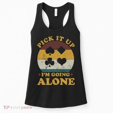 Pick It Up I'm Going Alone Funny Euchre Card Game Women's Tank Top