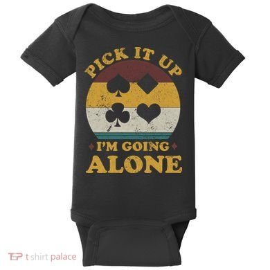 Pick It Up I'm Going Alone Funny Euchre Card Game Baby Bodysuit