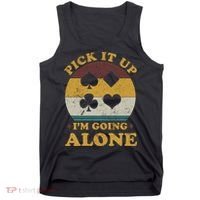 Pick It Up I'm Going Alone Funny Euchre Card Game Tank Top thumb 0