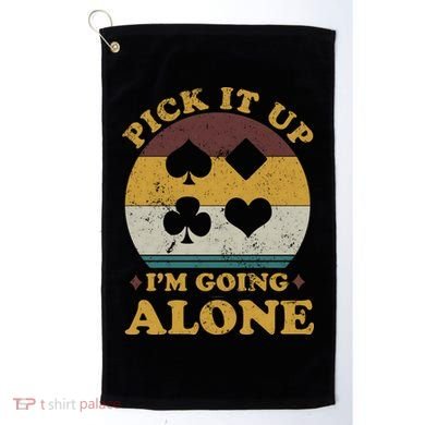 Pick It Up I'm Going Alone Funny Euchre Card Game Golf Towel