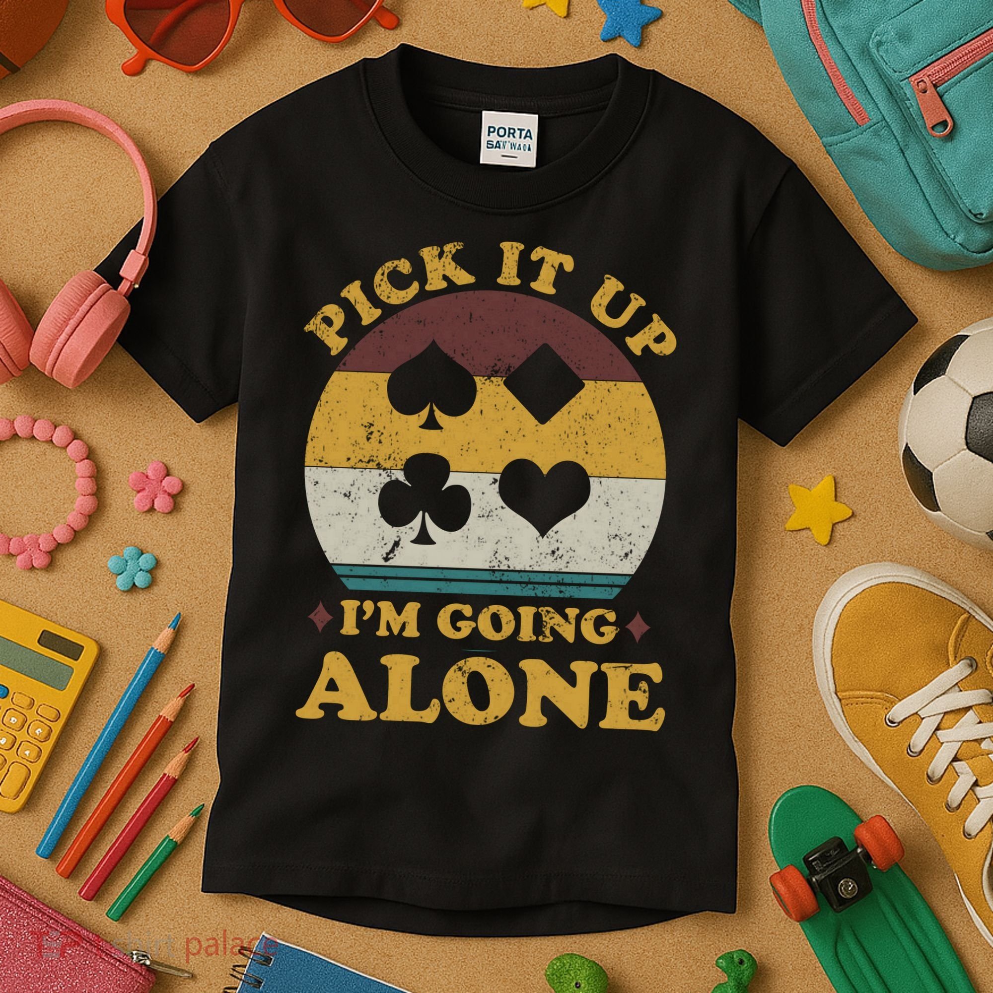 Pick It Up I'm Going Alone Funny Euchre Card Game Kids T-Shirt