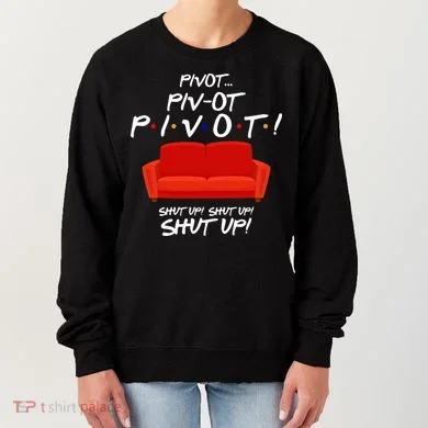 Pivot Couch Shut Up Women's Sweatshirt