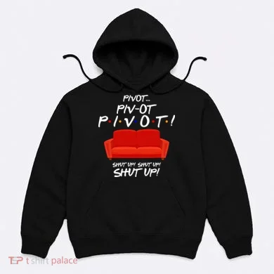 Pivot Couch Shut Up Hoodie
