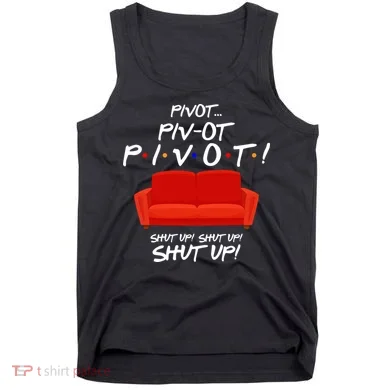 Pivot Couch Shut Up Tank Top