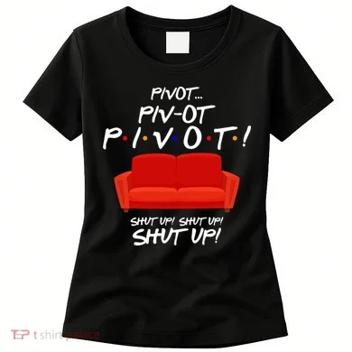 Pivot Couch Shut Up Women's T-Shirt